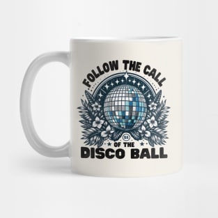 Follow The Call Of The Disco Ball Mug